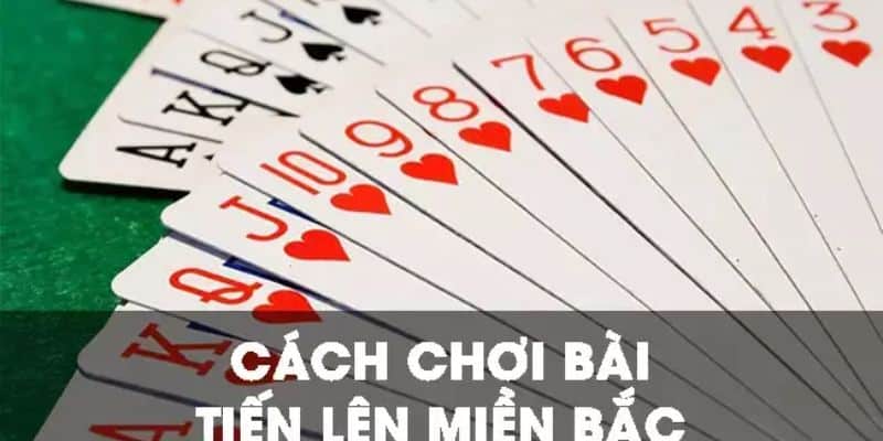 Cách kết hợp các lá bài khi chơi bài tiến lên miền bắc