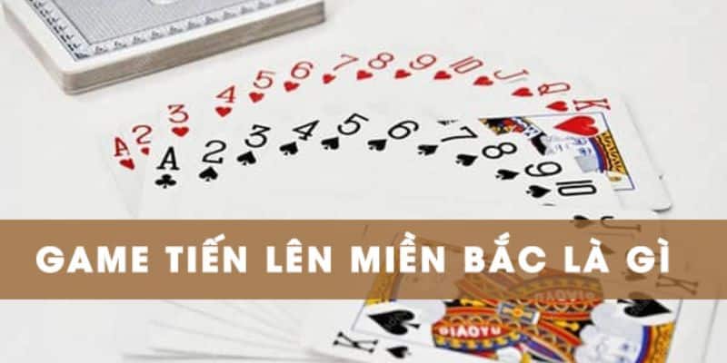 Hướng dẫn cách chơi game bài tiến lên miền Bắc