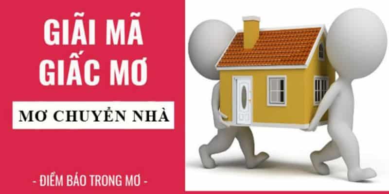 Nằm mơ thấy chuyển nhà đánh con gì