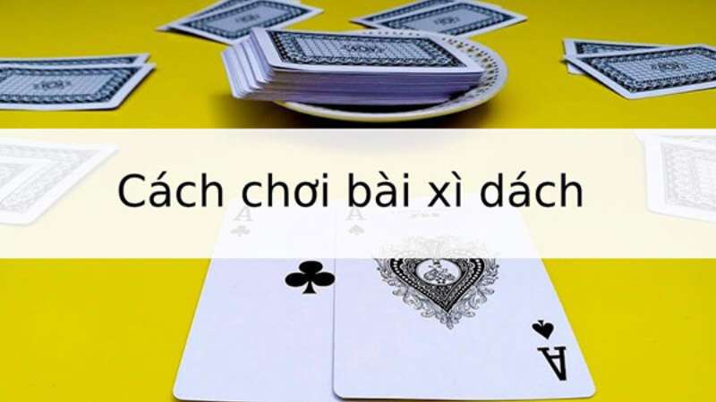 Luật chơi bài xì dách chi tiết